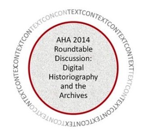 AHA 2014 Roundtable Digital Historiography and the Archives